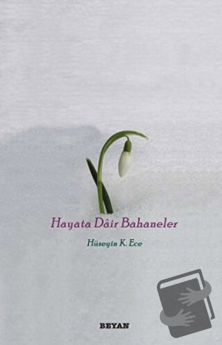 Hayata Dair Bahaneler - Hüseyin K. Ece - Beyan Yayınları - Fiyatı - Yo