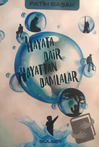 Hayata Dair Hayattan Damlalar - Fatih Başak - Gülbey Yayınları - Fiyat