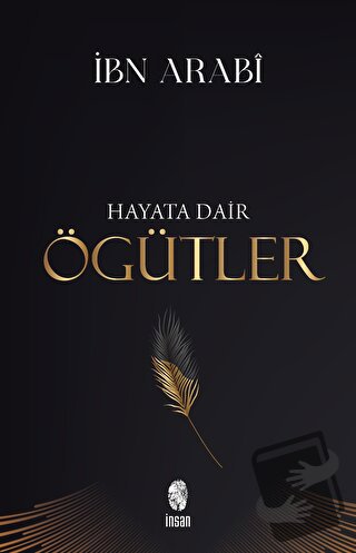 Hayata Dair Öğütler - İbn Arabi - İnsan Yayınları - Fiyatı - Yorumları