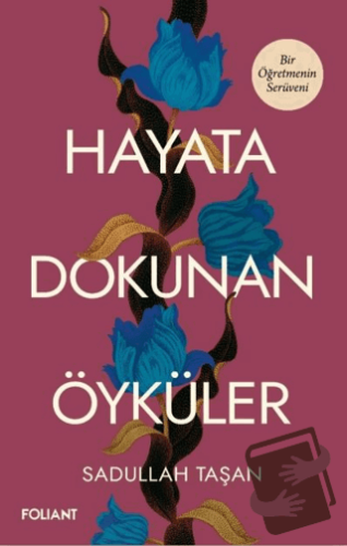 Hayata Dokunan Öyküler - Sadullah Taşan - Foliant Yayınları - Fiyatı -