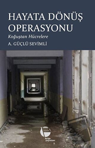 Hayata Dönüş Operasyonu - A. Güçlü Sevimli - Belge Yayınları - Fiyatı 