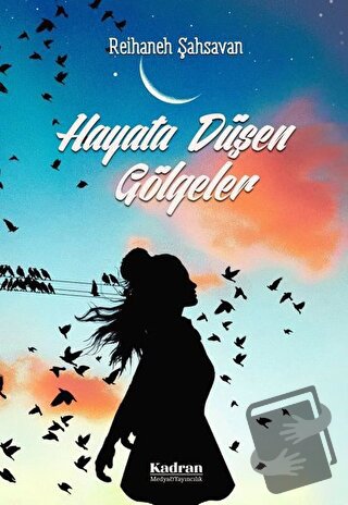 Hayata Düşen Gölgeler - Reihaneh Şahsavan - Kadran Medya Yayıncılık - 