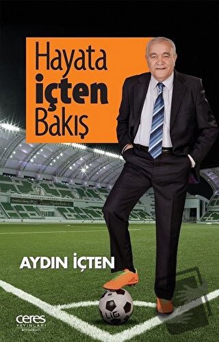 Hayata İçten Bakış - Aydın İçten - Ceres Yayınları - Fiyatı - Yorumlar