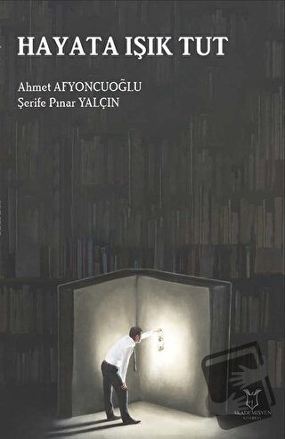 Hayata Işık Tut - Ahmet Afyoncuoğlu - Akademisyen Kitabevi - Fiyatı - 