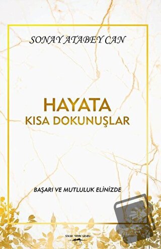 Hayata Kısa Dokunuşlar - Sonay Atabey Can - Sokak Kitapları Yayınları 