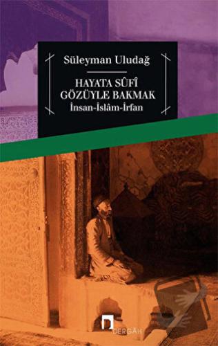 Hayata Sufi Gözüyle Bakmak - Süleyman Uludağ - Dergah Yayınları - Fiya