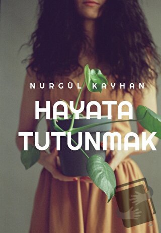 Hayata Tutunmak - Nurgül Kayhan - Odessa Yayınevi - Fiyatı - Yorumları