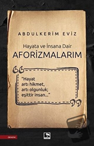 Hayata ve İnsana Dair - Aforizmalarım - Abdülkerim Eviz - Çınaraltı Ya