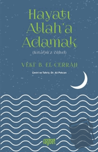 Hayatı Allah'a Adamak - Kitabüz Zühd - Veki B. El-Cerrah - Rağbet Yayı