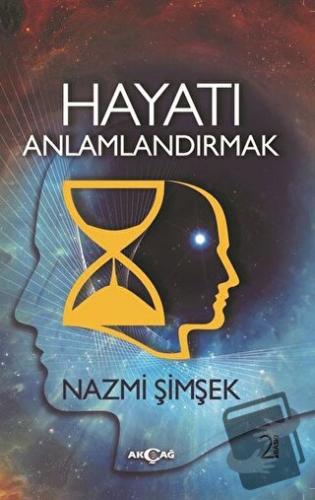 Hayatı Anlamlandırmak - Nazmi Şimşek - Akçağ Yayınları - Fiyatı - Yoru