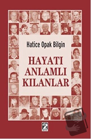 Hayatı Anlamlı Kılanlar - Hatice Opak Bilgin - İştirak Yayınevi - Fiya