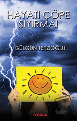 Hayatı Çöpe Sıyırma! - Gülgün Terzioğlu - Postiga Yayınları - Fiyatı -