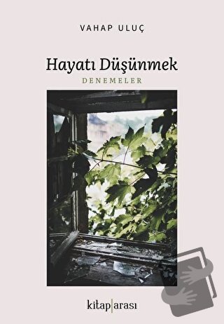 Hayatı Düşünmek - Vahap Uluç - Kitap Arası - Fiyatı - Yorumları - Satı