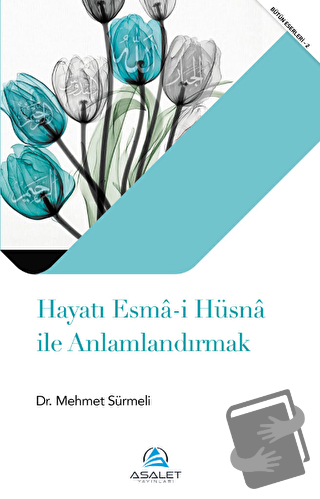 Hayatı Esma-i Hüsna ile Anlamlandırmak - Mehmet Sürmeli - Asalet Yayın