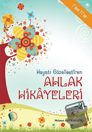 Hayatı Güzelleştiren Ahlak Hikayeleri - 2 - Mehmet Akif Karayel - Erka