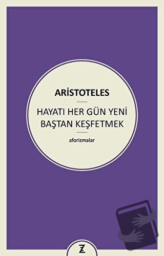 Hayatı Her Gün Yeni Baştan Keşfetmek - Aristoteles - Zeplin Kitap - Fi