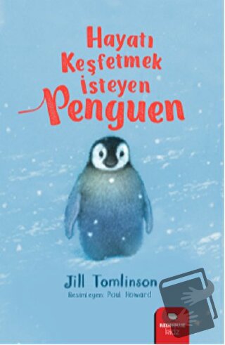 Hayatı Keşfetmek İsteyen Penguen - Jill Tomlinson - Redhouse Kidz Yayı