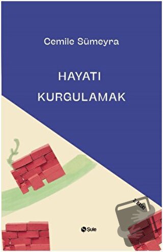 Hayatı Kurgulamak - Cemile Sümeyra - Şule Yayınları - Fiyatı - Yorumla