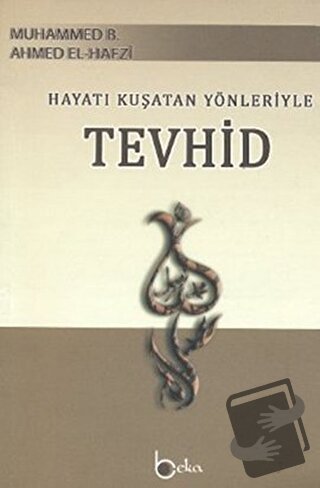 Hayatı Kuşatan Yönleriyle Tevhid - Muhammed B. Ahmed El-Hafzi - Beka Y