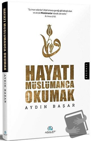 Hayatı Müslümanca Okumak - Aydın Başar - Asalet Yayınları - Fiyatı - Y