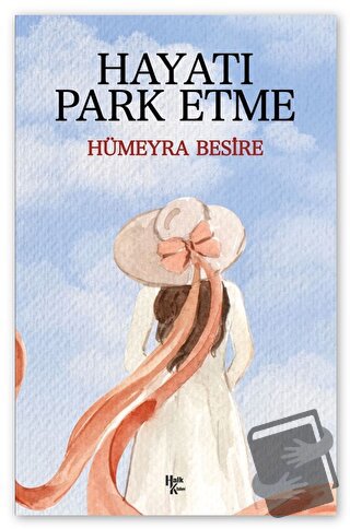 Hayatı Park Etme - Hümeyra Besire - Halk Kitabevi - Fiyatı - Yorumları