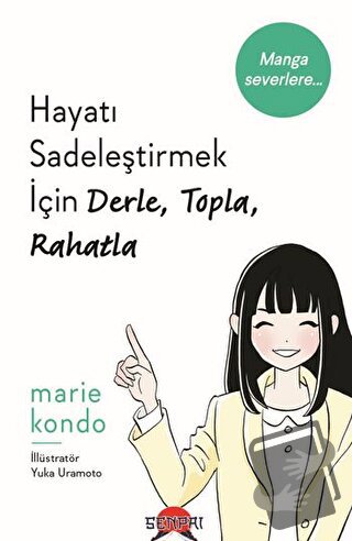 Hayatı Sadeleştirmek İçin Derle, Topla, Rahatla - Marie Kondo - Senpai