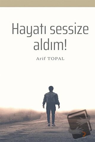 Hayatı Sessize Aldım! - Arif Topal - Cinius Yayınları - Fiyatı - Yorum