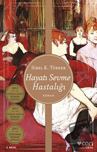 Hayatı Sevme Hastalığı - Sibel K. Türker - Can Yayınları - Fiyatı - Yo