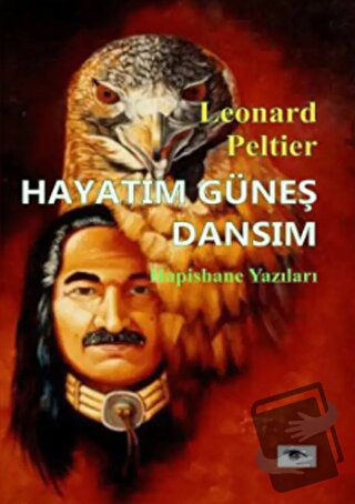 Hayatım Güneş Dansım - Leonard Peltier - Ceylan Yayınları - Fiyatı - Y