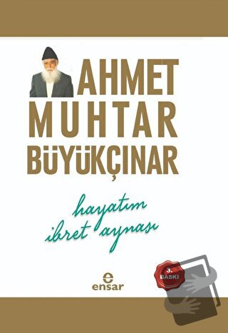 Hayatım İbret Aynası - Ahmet Muhtar Büyükçınar - Ensar Neşriyat - Fiya