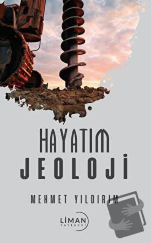 Hayatım Jeoloji - Mehmet Yıldırım - Liman Yayınevi - Fiyatı - Yorumlar