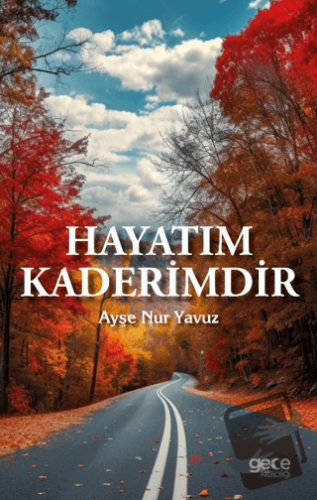 Hayatım Kaderimdir - Ayşe Nur Yavuz - Gece Kitaplığı - Fiyatı - Yoruml