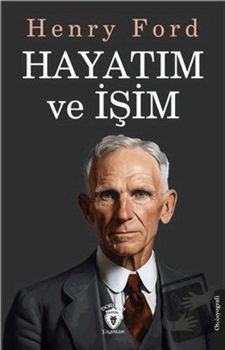 Hayatım ve İşim - Henry Ford - Dorlion Yayınları - Fiyatı - Yorumları 