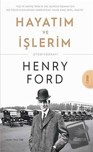 Hayatım ve İşlerim - Henry Ford - Liberus Yayınları - Fiyatı - Yorumla