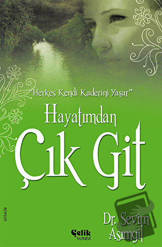 Hayatımdan Çık Git - Sevim Asımgil - Çelik Yayınevi - Fiyatı - Yorumla