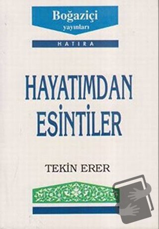 Hayatımdan Esintiler - Tekin Erer - Boğaziçi Yayınları - Fiyatı - Yoru