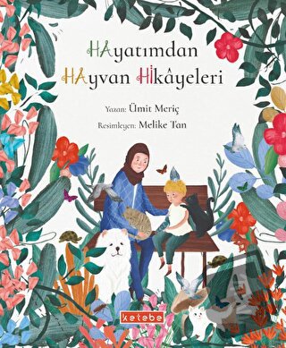 Hayatımdan Hayvan Hikayeleri (Ciltli) - Ümit Meriç - Ketebe Çocuk - Fi