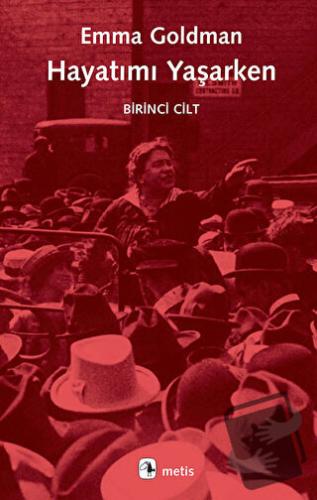 Hayatımı Yaşarken - Birinci Cilt - Emma Goldman - Metis Yayınları - Fi