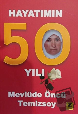 Hayatımın 50 Yılı - Mevlüde Öncü Temizsoy - Zinde Yayıncılık - Fiyatı 