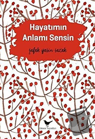 Hayatımın Anlamı Sensin - Şafak Yasin Sazak - Günce Yayınları - Fiyatı