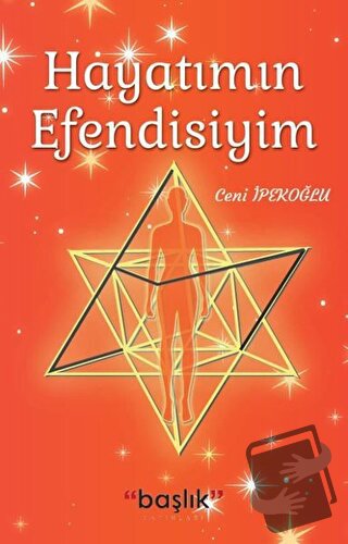 Hayatımın Efendisiyim - Ceni İpekoğlu - Başlık Yayınları - Fiyatı - Yo