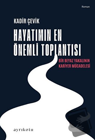 Hayatımın En Önemli Toplantısı - Kadir Çevik - Ayrıkotu Yayınları - Fi