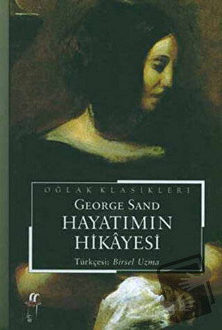 Hayatımın Hikayesi - George Sand - Oğlak Yayıncılık - Fiyatı - Yorumla