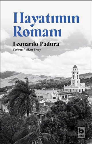 Hayatımın Romanı - Leonardo Padura - Bilgi Yayınevi - Fiyatı - Yorumla