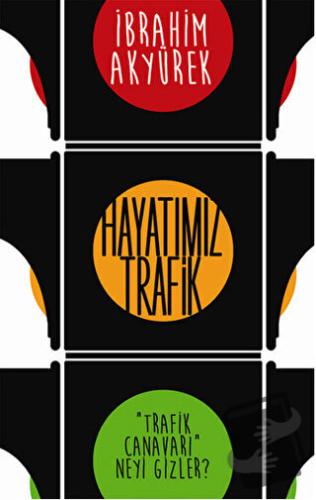 Hayatımız Trafik - İbrahim Akyürek - Cinius Yayınları - Fiyatı - Yorum