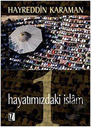 Hayatımızdaki İslam 1 - Hayreddin Karaman - İz Yayıncılık - Fiyatı - Y