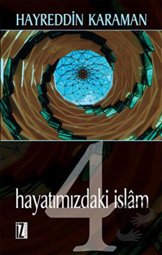 Hayatımızdaki İslam - 4 - Hayreddin Karaman - İz Yayıncılık - Fiyatı -