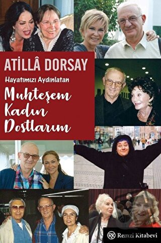 Hayatımızı Aydınlatan Muhteşem Kadın Dostlarım - Atilla Dorsay - Remzi