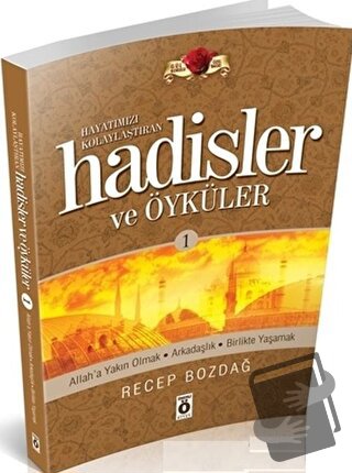 Hayatımızı Kolaylaştıran Hadisler ve Öyküleri 1 - Recep Bozdağ - Öneml