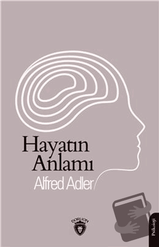 Hayatın Anlamı - Alfred Adler - Dorlion Yayınları - Fiyatı - Yorumları